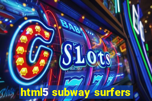 html5 subway surfers